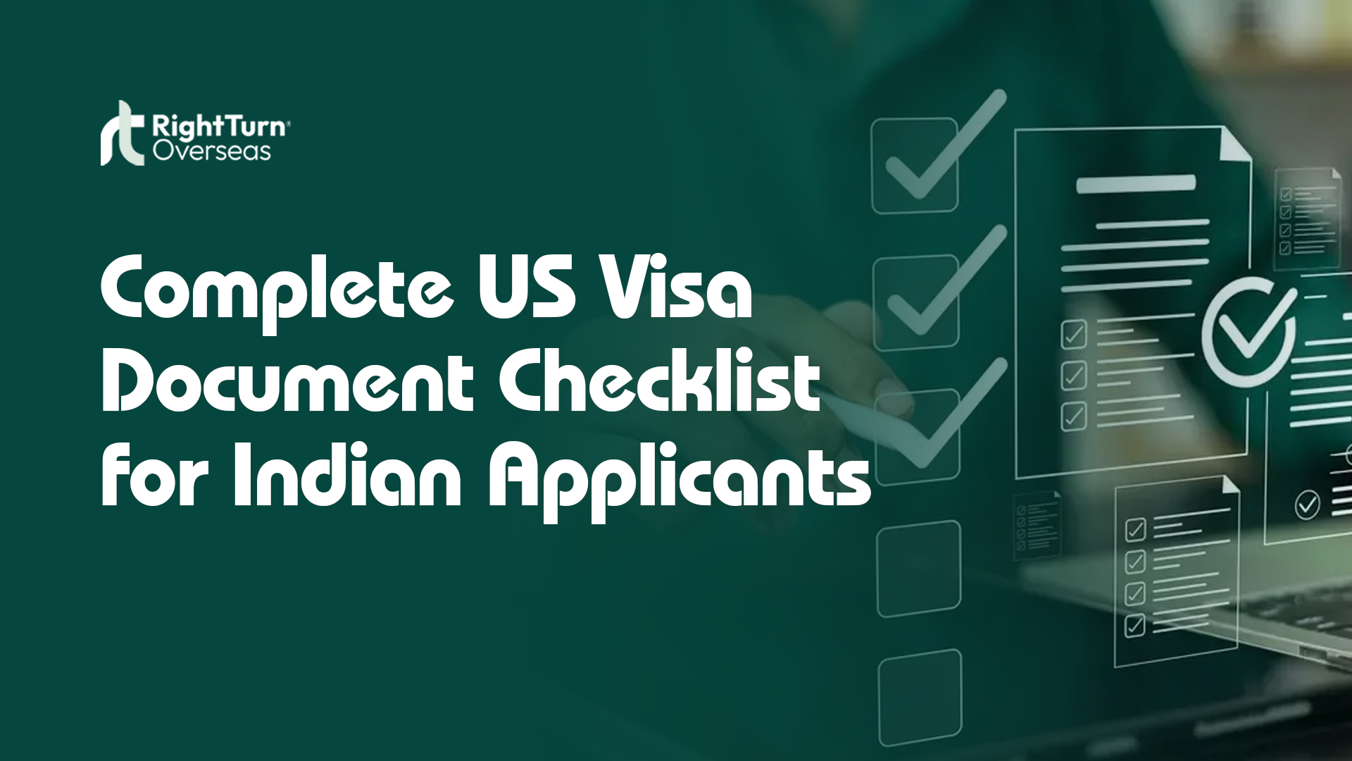 Complete checklist of US visa documents for Indian students – RightTurnOverseas